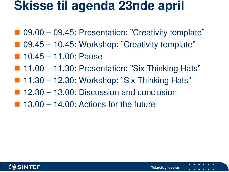 45: Workshop: Creativity template 10.45 11.00: Pause 11.00 11.