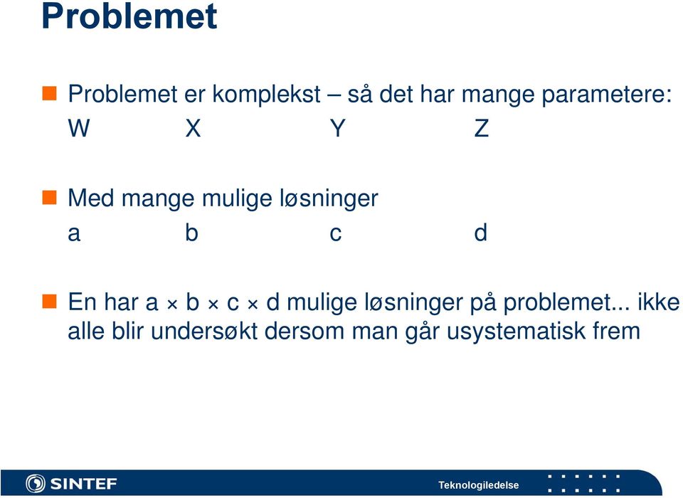 d En har a b c d mulige løsninger på problemet.