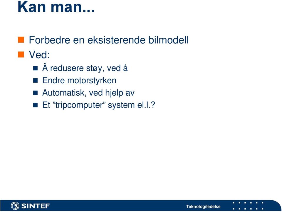 bilmodell Ved: Å redusere støy, ved