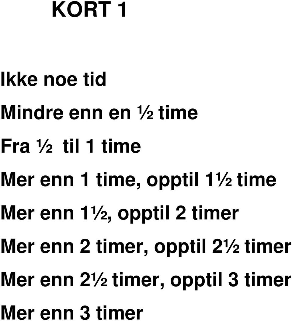 1½, opptil 2 timer Mer enn 2 timer, opptil 2½