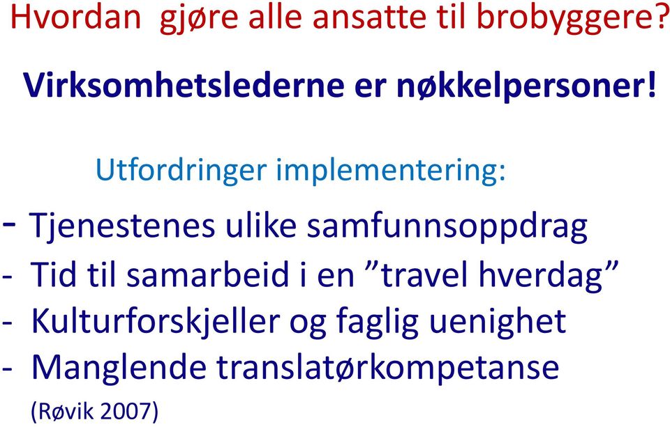 Utfordringer implementering: - Tjenestenes ulike samfunnsoppdrag -