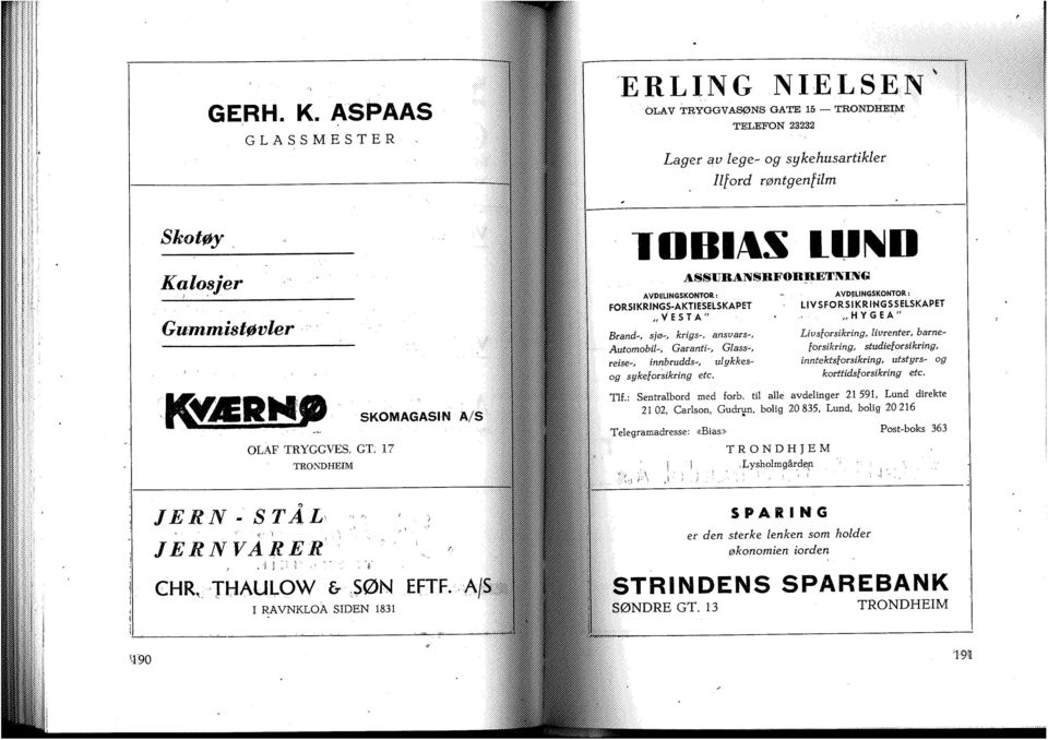 Brand-, sjø-, krigs-, ansvars-, Automobil-, Garanti-, Glass-, reise-, innbrudds-, ulykkesog sykeforsikring etc. Tlf.: Sentralbord med forb.