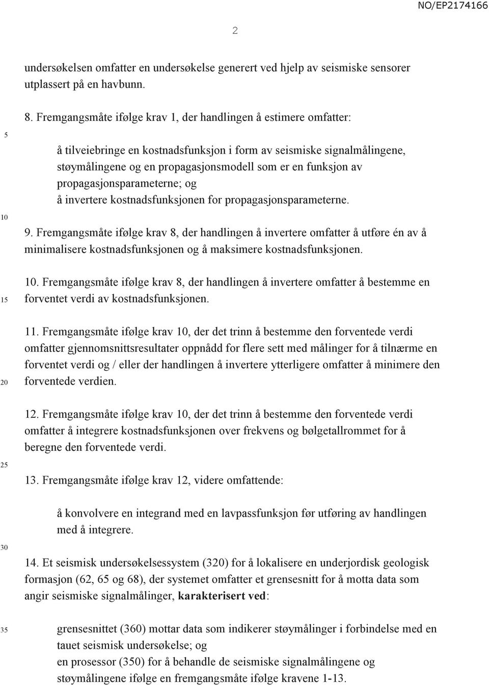 av propagasjonsparameterne; og å invertere kostnadsfunksjonen for propagasjonsparameterne. 9.