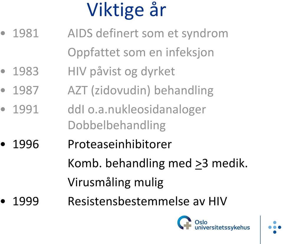 behandling ddi o.a.nukleosidanaloger Dobbelbehandling Proteaseinhibitorer Komb.