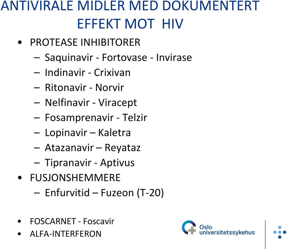 Viracept Fosamprenavir - Telzir Lopinavir Kaletra Atazanavir Reyataz Tipranavir