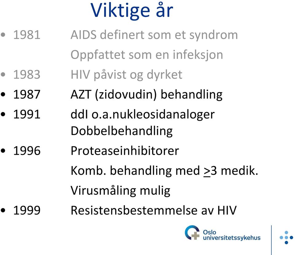 behandling ddi o.a.nukleosidanaloger Dobbelbehandling Proteaseinhibitorer Komb.