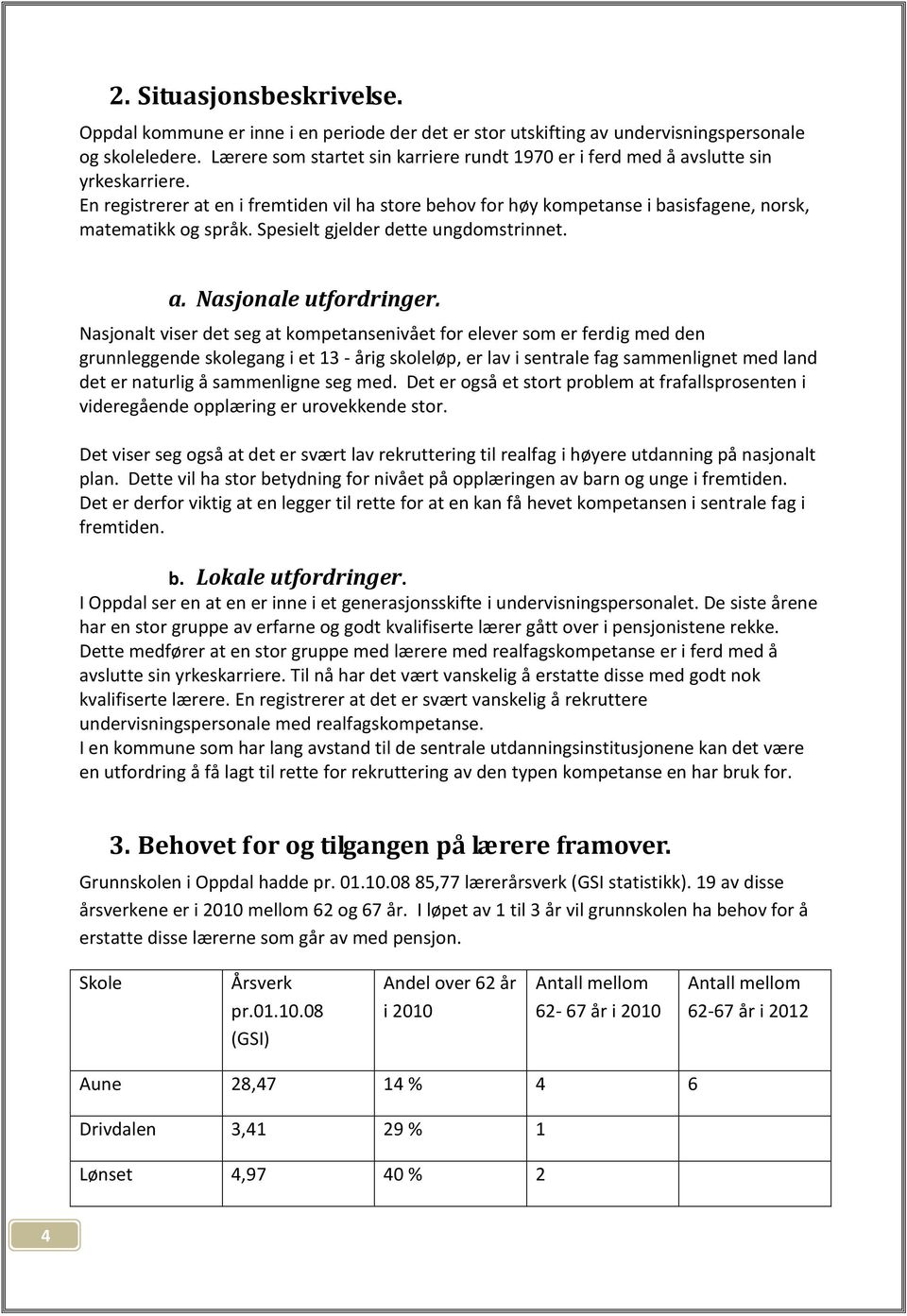 Spesielt gjelder dette ungdomstrinnet. a. Nasjonale utfordringer.