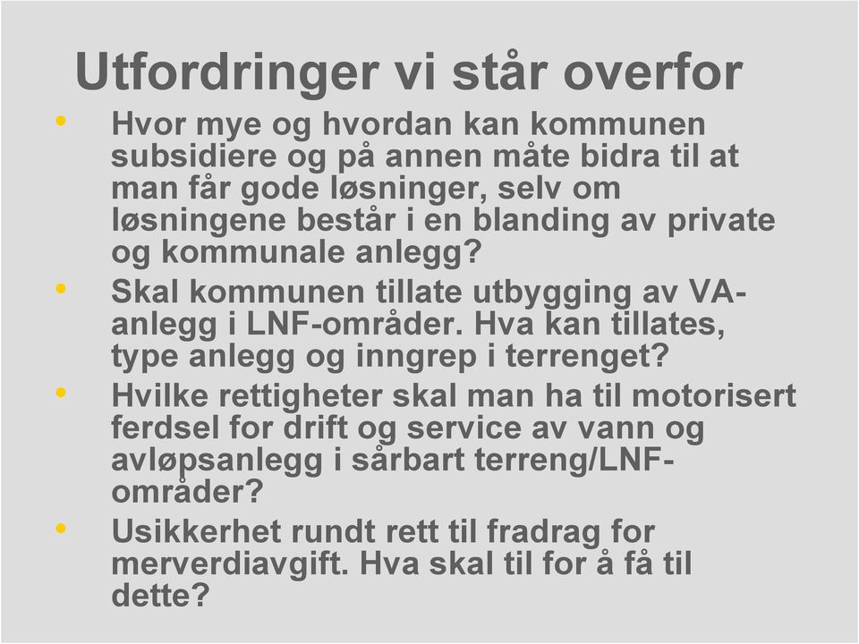 Hva kan tillates, type anlegg og inngrep i terrenget?