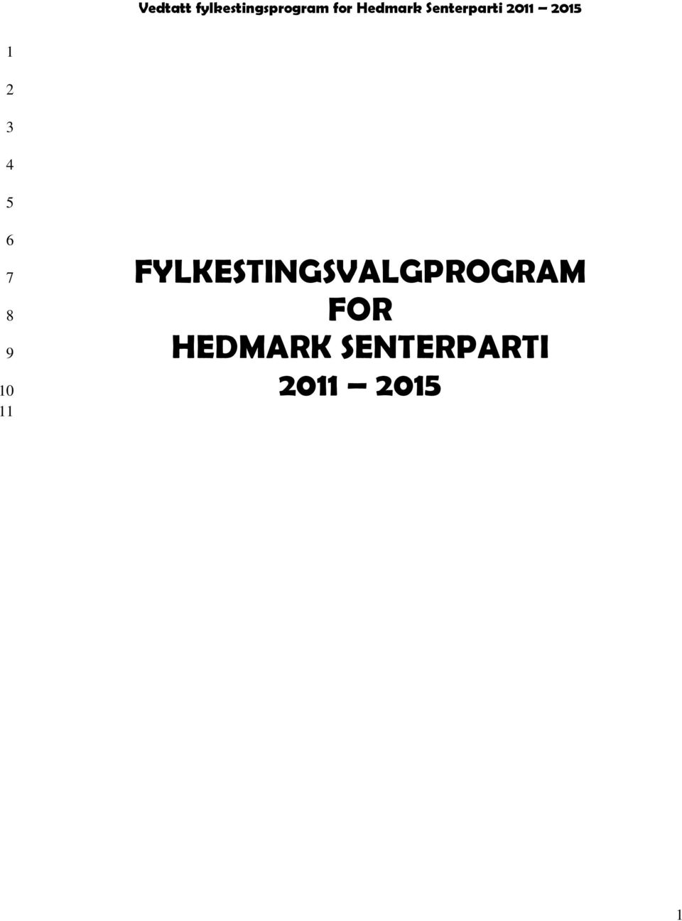 0 FYLKESTINGSVALGPROGRAM