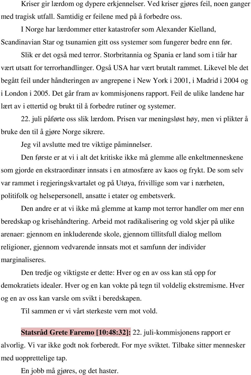 Storbritannia og Spania er land som i tiår har vært utsatt for terrorhandlinger. Også USA har vært brutalt rammet.