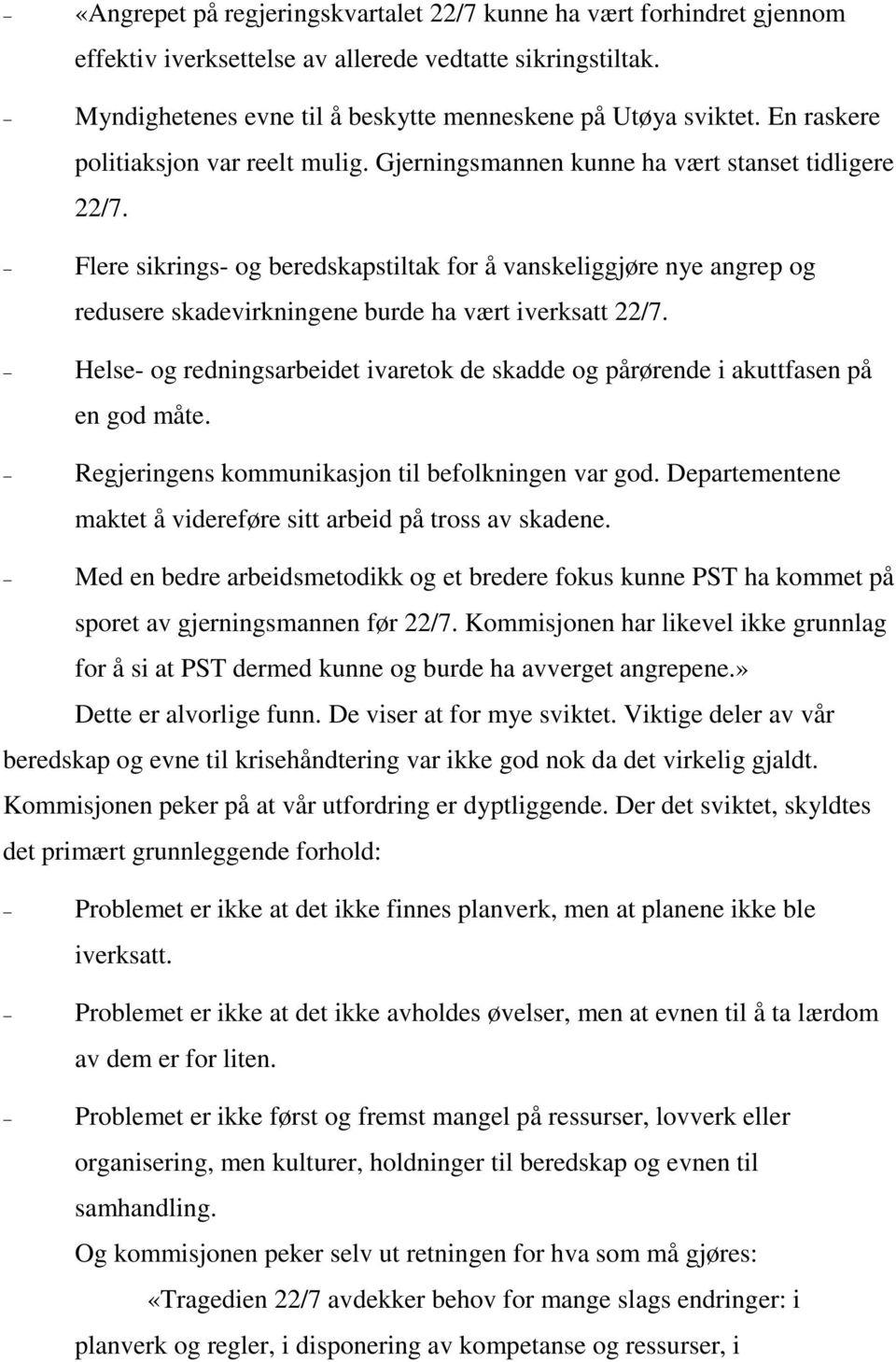 Flere sikrings- og beredskapstiltak for å vanskeliggjøre nye angrep og redusere skadevirkningene burde ha vært iverksatt 22/7.