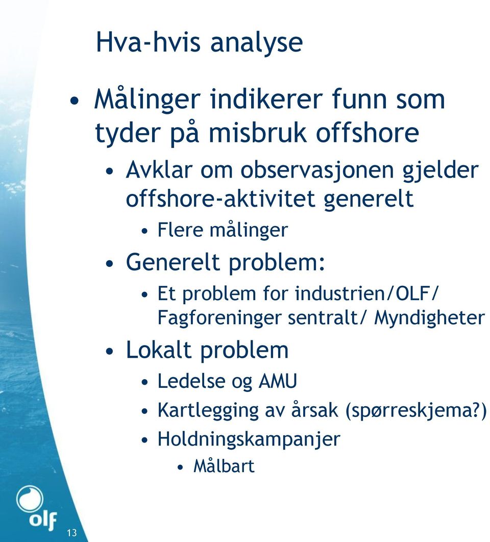 problem: Et problem for industrien/olf/ Fagforeninger sentralt/ Myndigheter