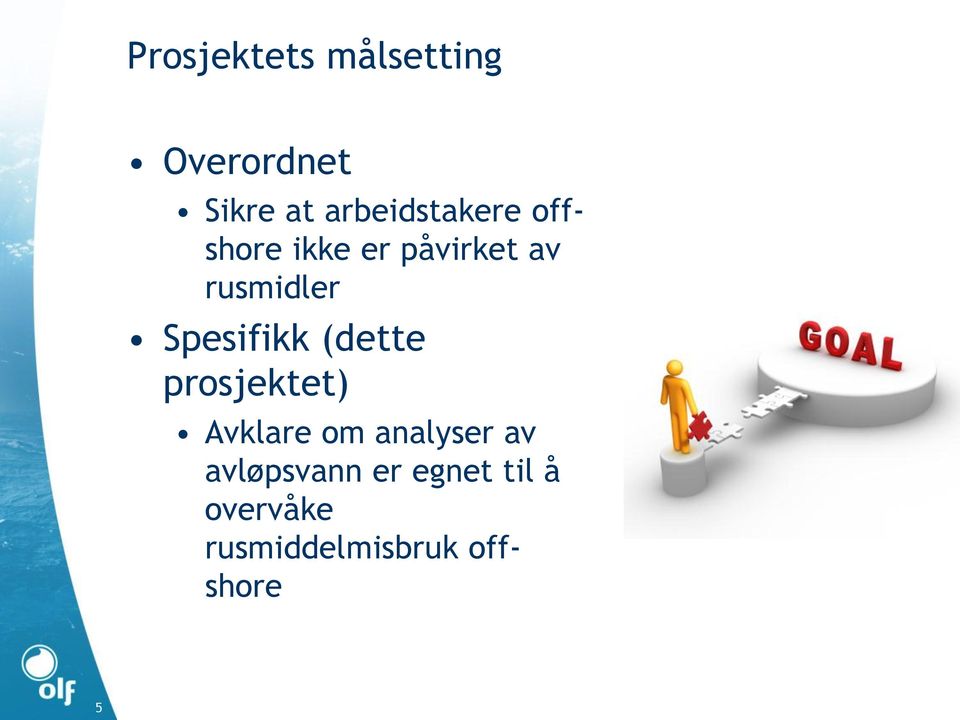 Spesifikk (dette prosjektet) Avklare om analyser av