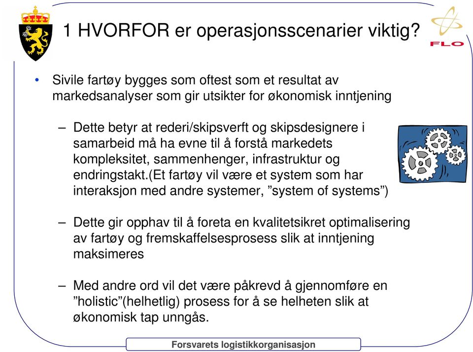 samarbeid må ha evne til å forstå markedets kompleksitet, sammenhenger, infrastruktur og endringstakt.