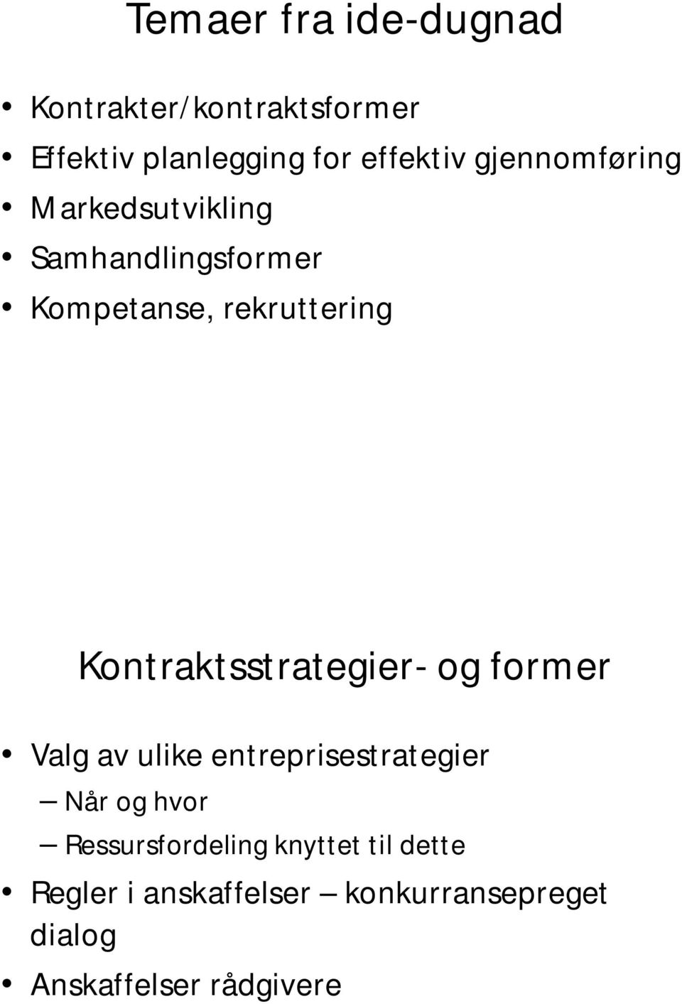 Kontraktsstrategier- og former Valg av ulike entreprisestrategier Når og hvor