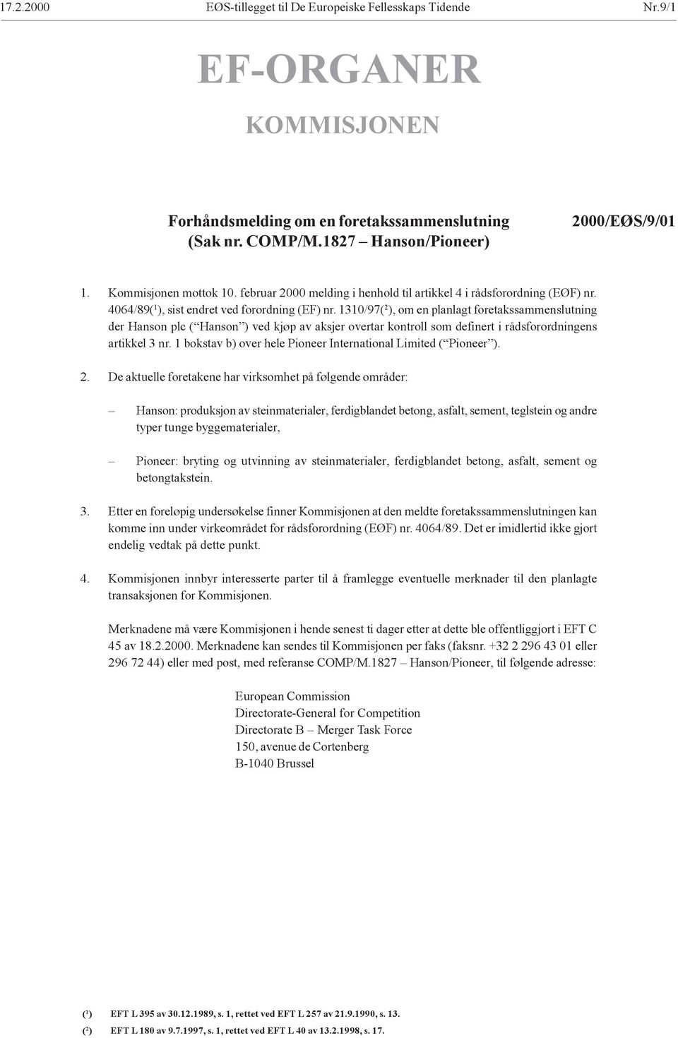 1310/97( 2 ), om en planlagt foretakssammenslutning der Hanson plc ( Hanson ) ved kjøp av aksjer overtar kontroll som definert i rådsforordningens artikkel 3 nr.