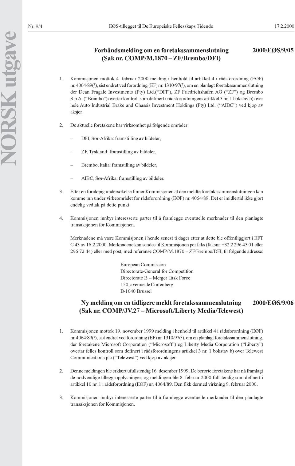 1310/97( 2 ), om en planlagt foretakssammenslutning der Dean Fragale Investments (Pty) Ltd.( DFI ), ZF Friedrichshafen AG ( ZF ) og Brembo S.p.A. ( Brembo ) overtar kontroll som definert i rådsforordningens artikkel 3 nr.