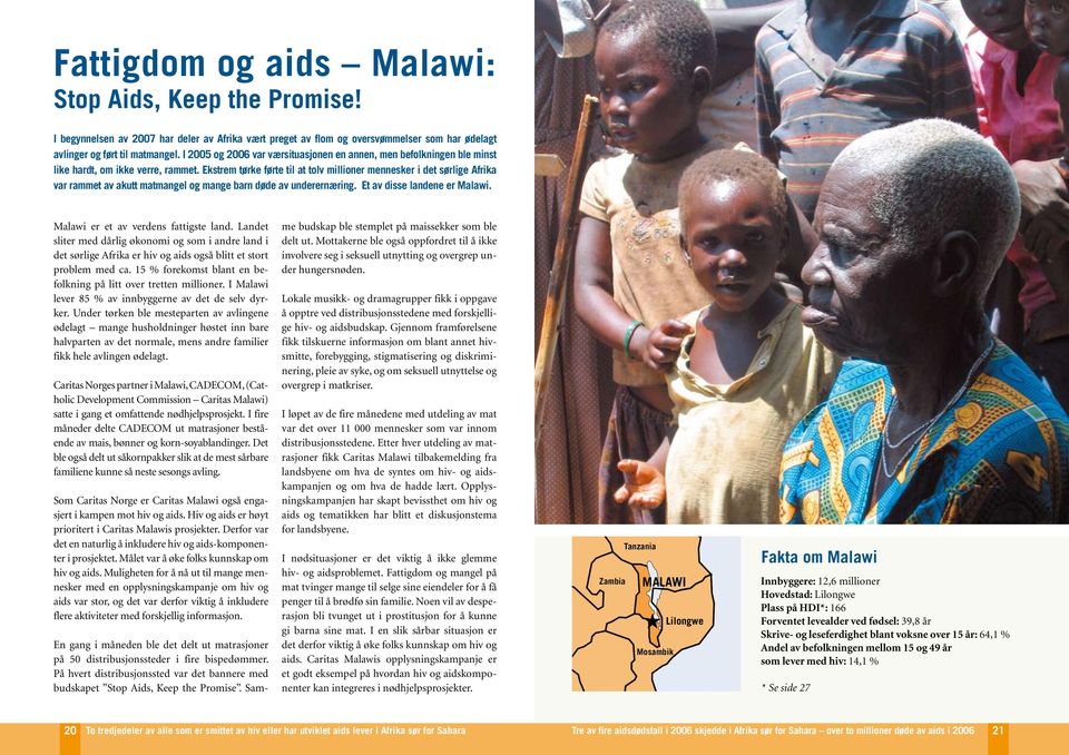 Ekstrem tørke førte til at tolv millioner mennesker i det sørlige Afrika var rammet av akutt matmangel og mange barn døde av underernæring. Et av disse landene er Malawi.