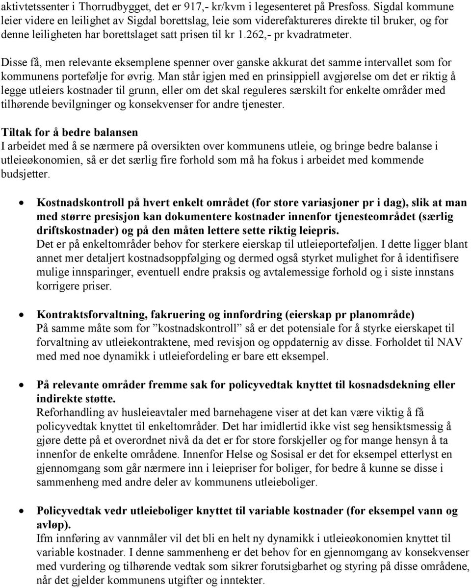 Disse få, men relevante eksemplene spenner over ganske akkurat det samme intervallet som for kommunens portefølje for øvrig.