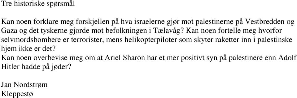 Kan noen fortelle meg hvorfor selvmordsbombere er terrorister, mens helikopterpiloter som skyter raketter inn