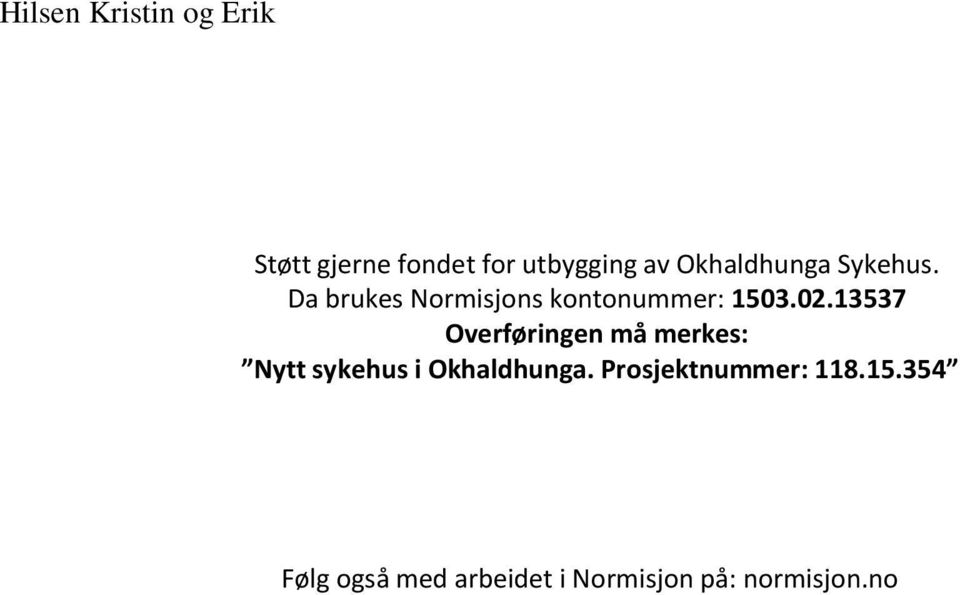 13537 Overføringen må merkes: Nytt sykehus i Okhaldhunga.