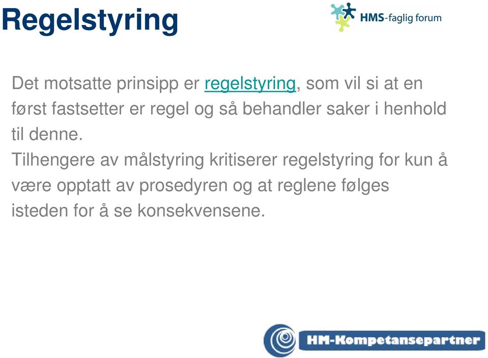 Tilhengere av målstyring kritiserer regelstyring for kun å være