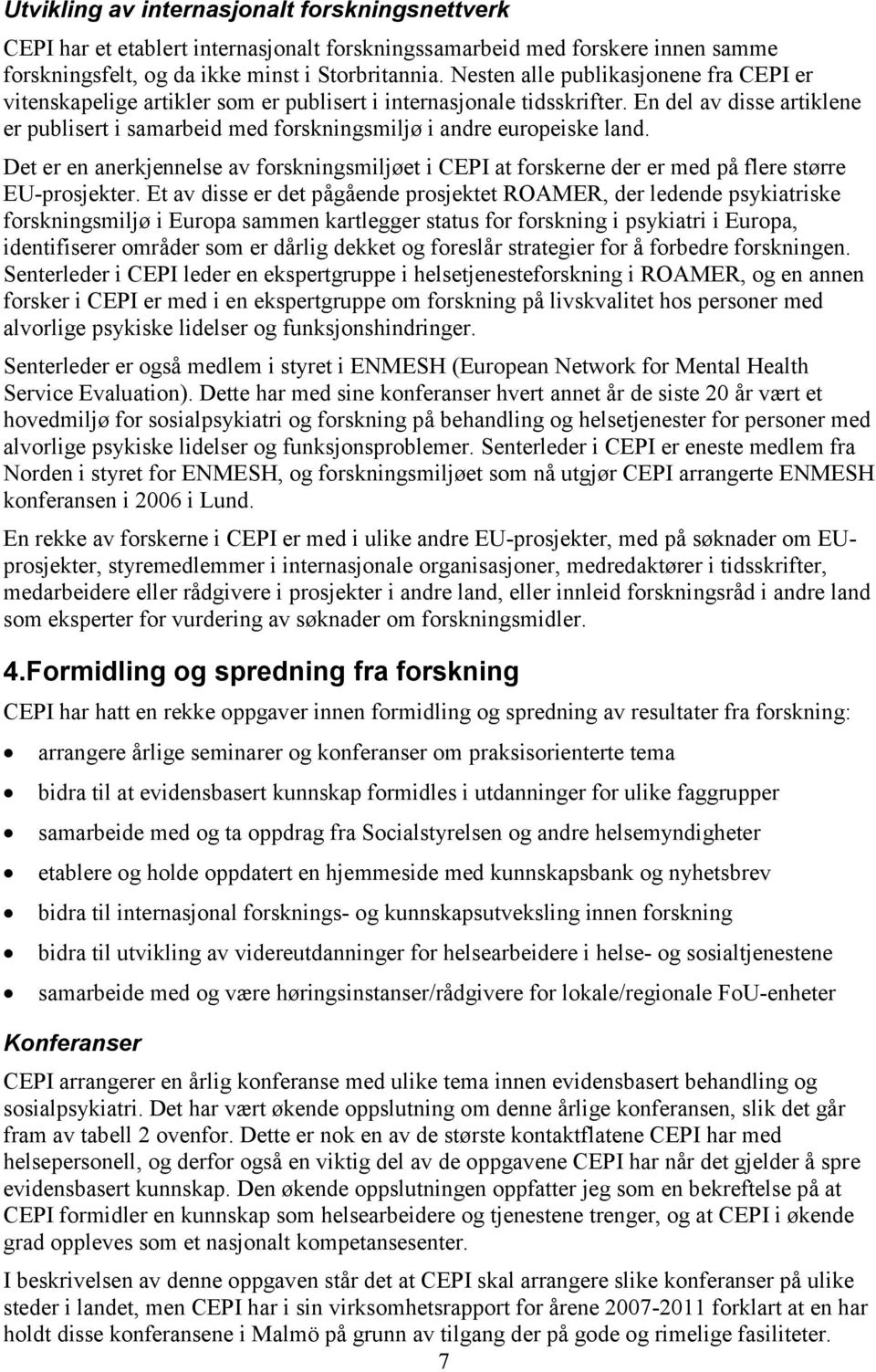 En del av disse artiklene er publisert i samarbeid med forskningsmiljø i andre europeiske land.