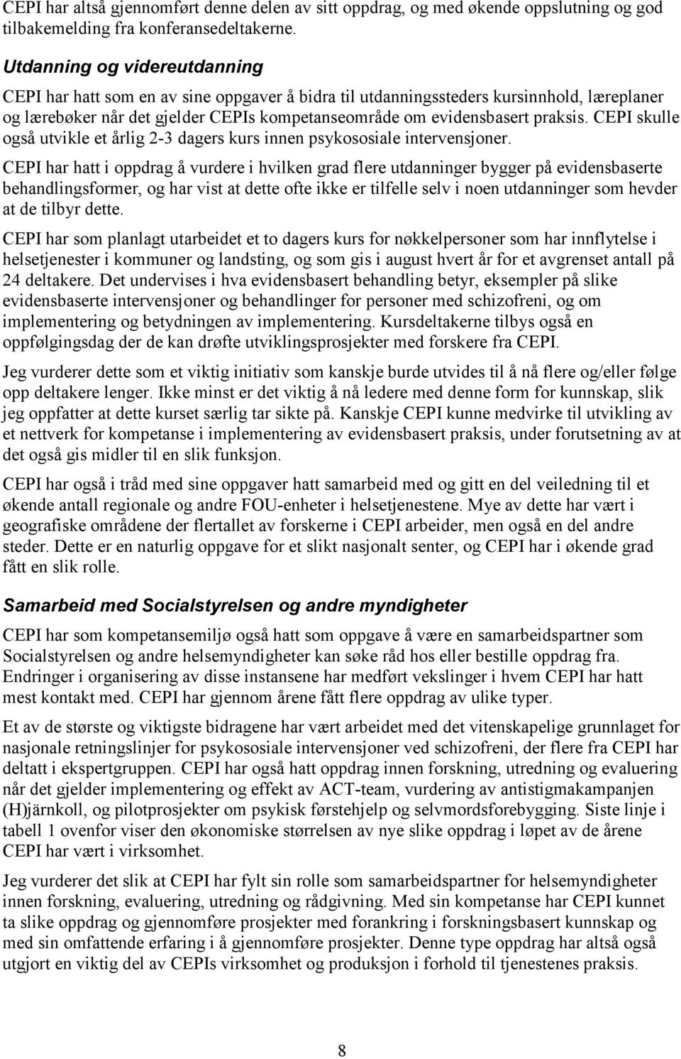 CEPI skulle også utvikle et årlig 2-3 dagers kurs innen psykososiale intervensjoner.