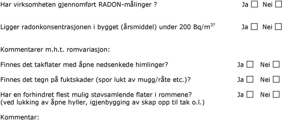 Finnes det tegn på fuktskader (spor lukt av mugg/råte etc.)?