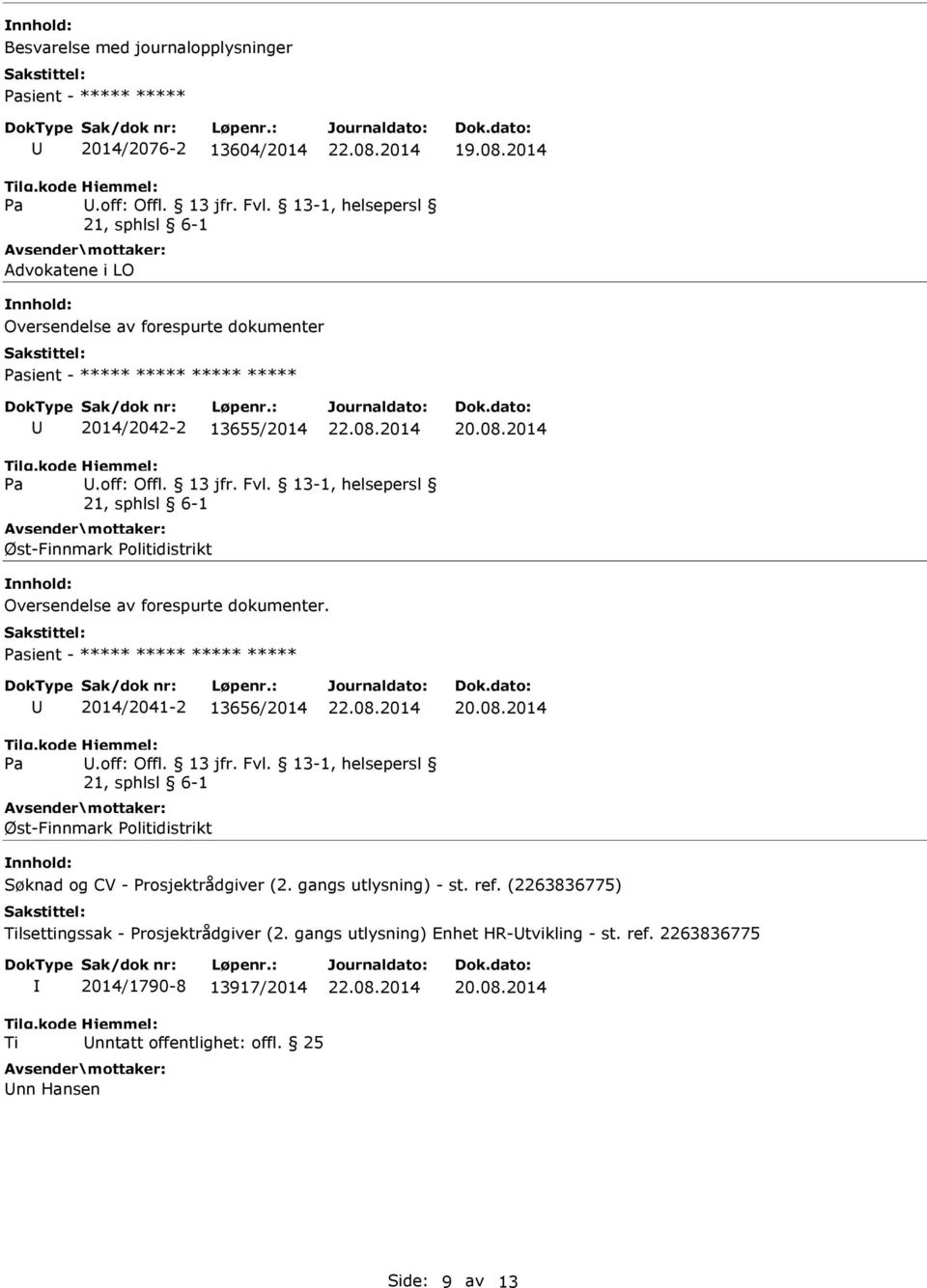 , helsepersl Øst-Finnmark Politidistrikt Oversendelse av forespurte dokumenter. sient - ***** ***** ***** ***** 2014/2041-2 13656/2014.off: Offl. 13 jfr. Fvl.