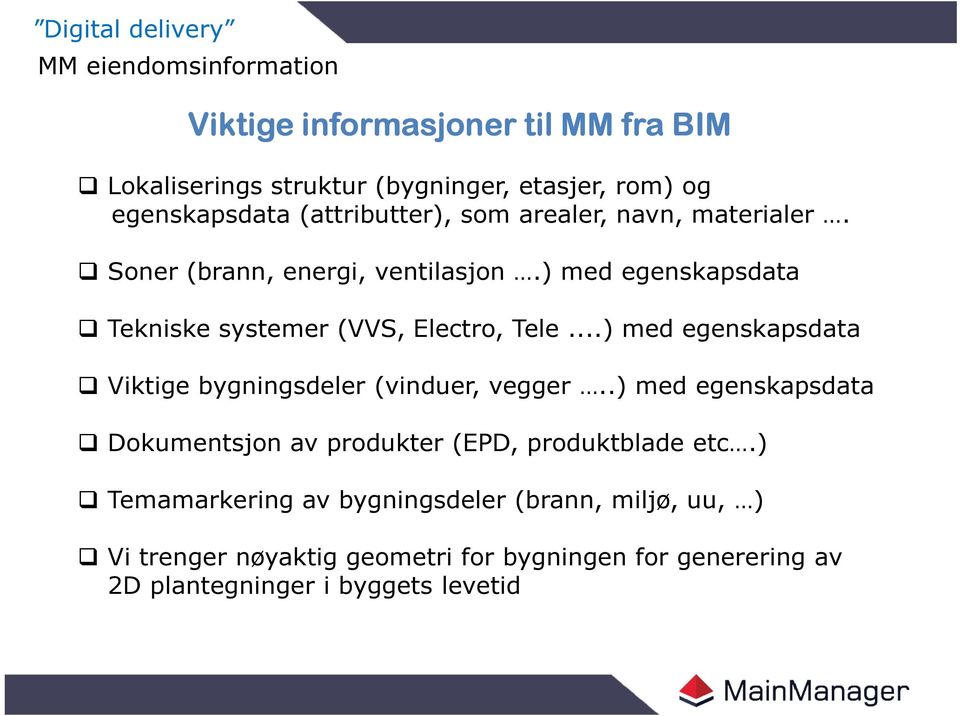 ) med egenskapsdata Tekniske systemer (VVS, Electro, Tele...) med egenskapsdata Viktige bygningsdeler (vinduer, vegger.