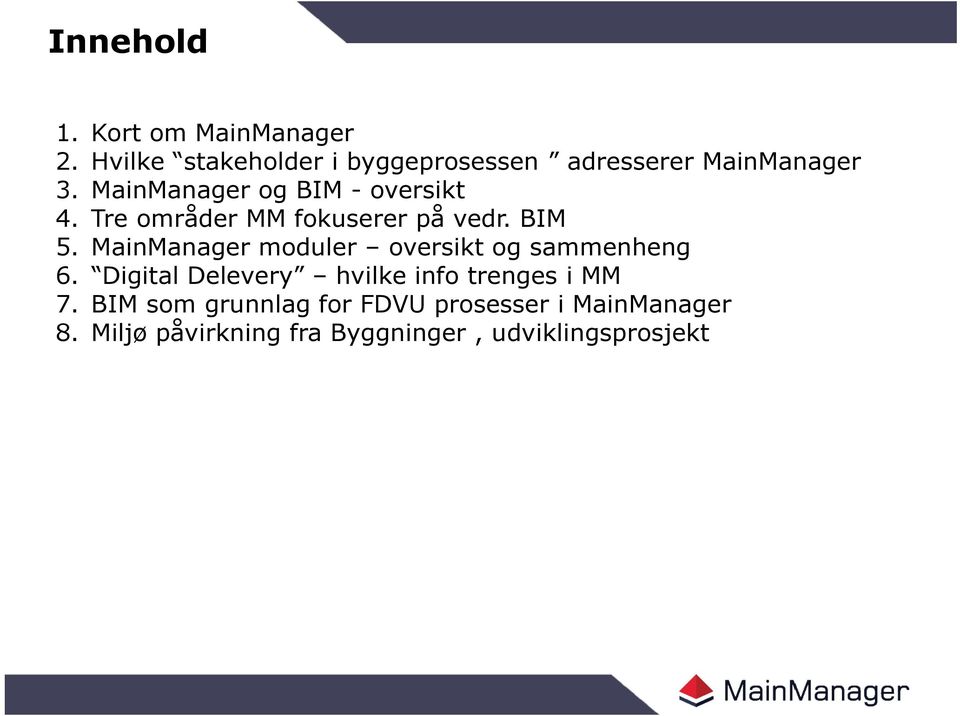 MainManager og BIM - oversikt 4. Tre områder MM fokuserer på vedr. BIM 5.