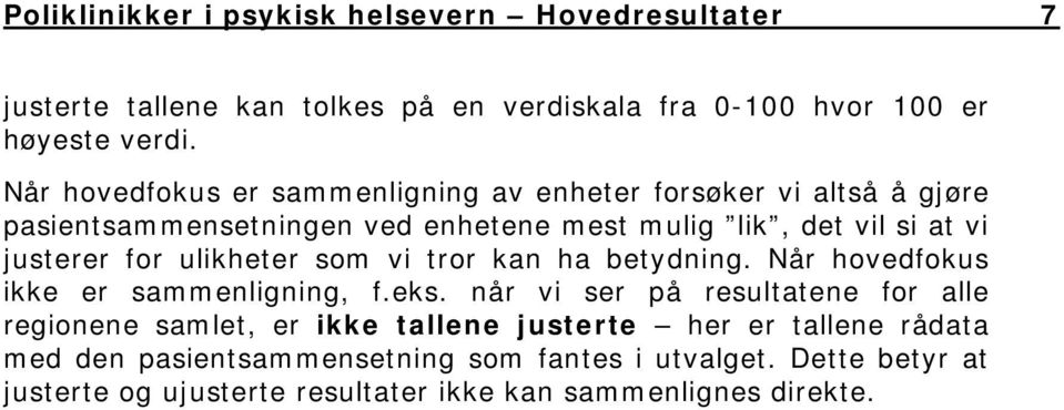 for ulikheter som vi tror kan ha betydning. Når hovedfokus ikke er sammenligning, f.eks.