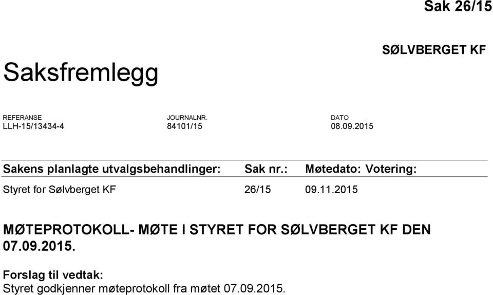 : Møtedato: Votering: Styret for Sølvberget KF 26/15 09.11.