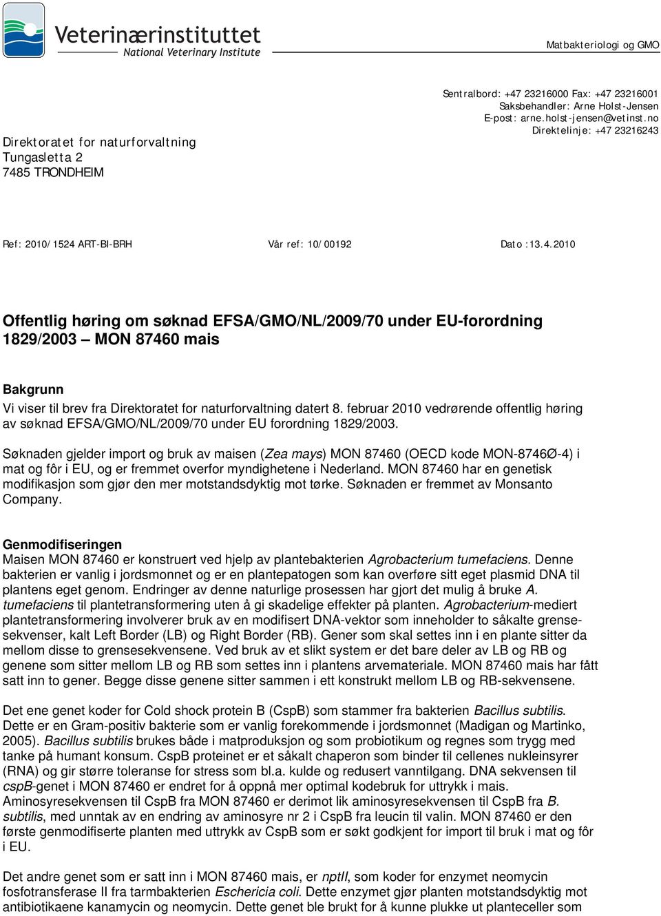 februar 2010 vedrørende offentlig høring av søknad EFSA/GMO/NL/2009/70 under EU forordning 1829/2003.