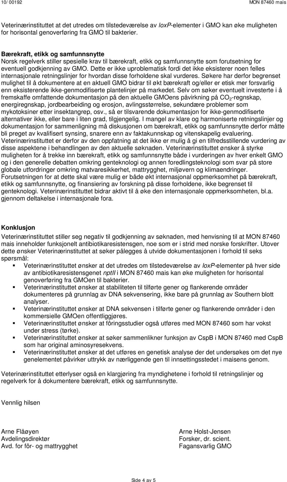 Dette er ikke uproblematisk fordi det ikke eksisterer noen felles internasjonale retningslinjer for hvordan disse forholdene skal vurderes.