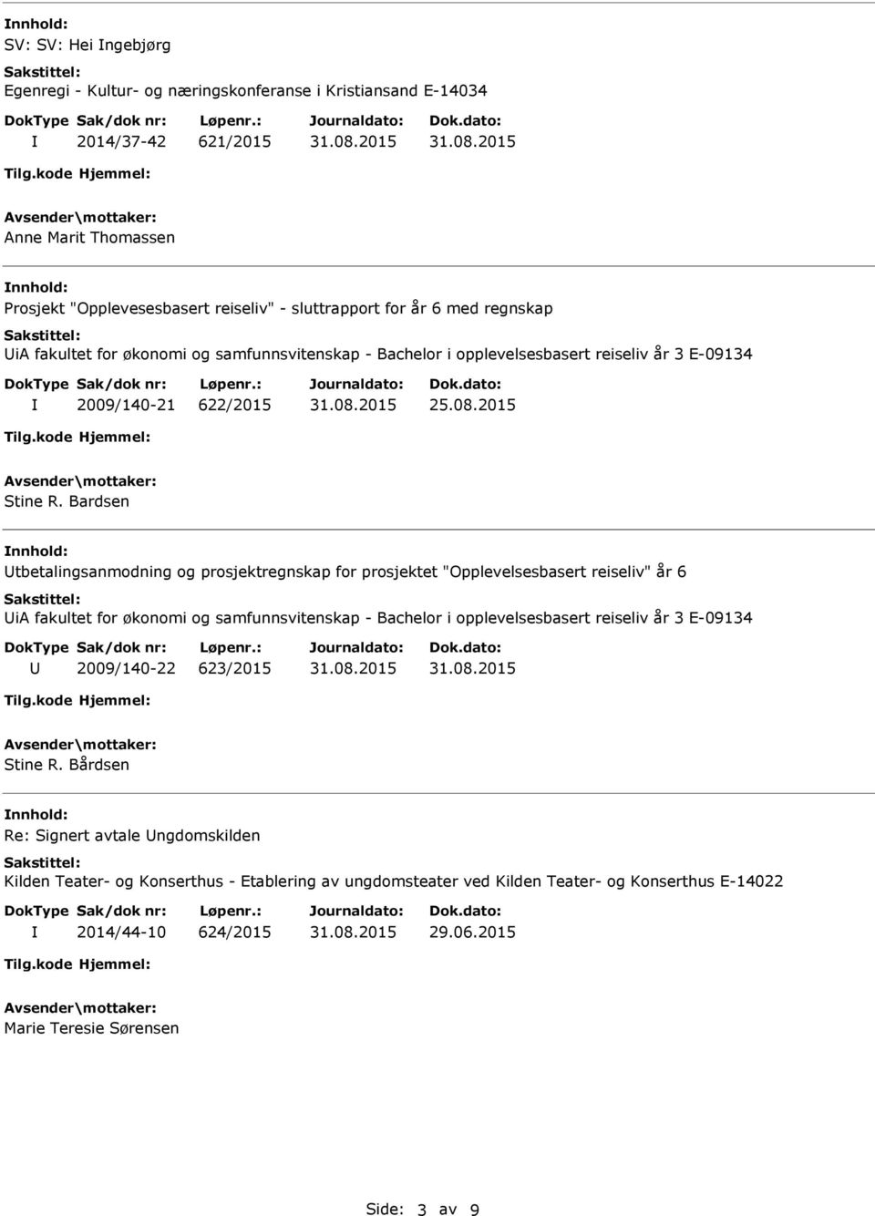 Bardsen tbetalingsanmodning og prosjektregnskap for prosjektet "Opplevelsesbasert reiseliv" år 6 ia fakultet for økonomi og samfunnsvitenskap -