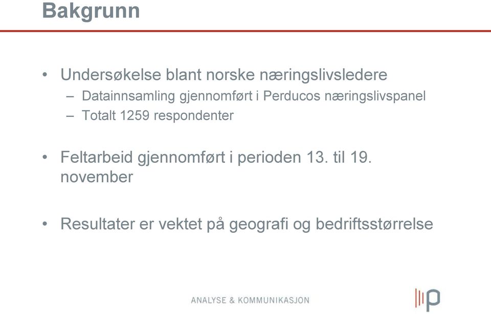 Totalt 1259 respondenter Feltarbeid gjennomført i perioden