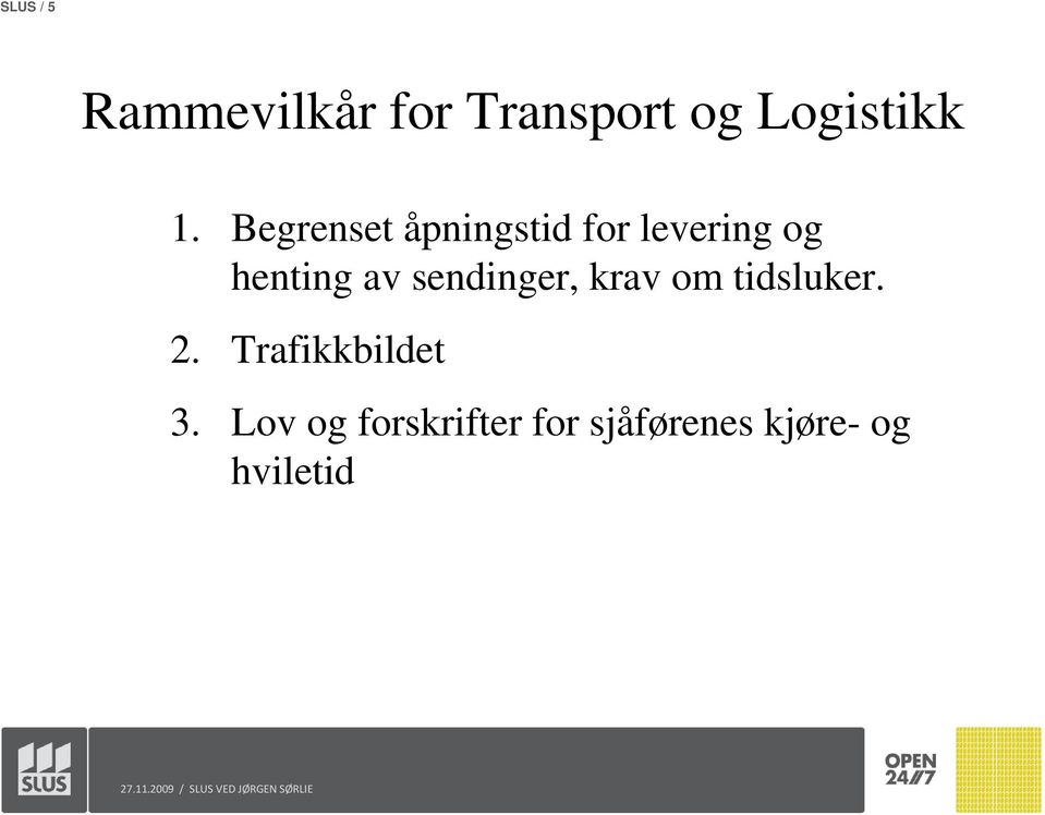 sendinger, krav om tidsluker. 2. Trafikkbildet 3.