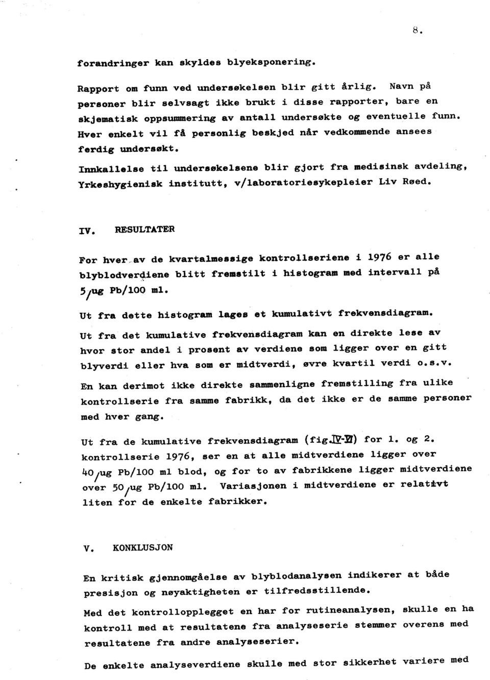 de kvartamessge kontroserene 1976 er ae bybodver~ene btt fremst t hstogram med nterva på 5/ue Pb/10Q m Ut fra dette hstogram ages et kumatvt frekvensdagram Ut fra det kumatve frekvensdagram kan en