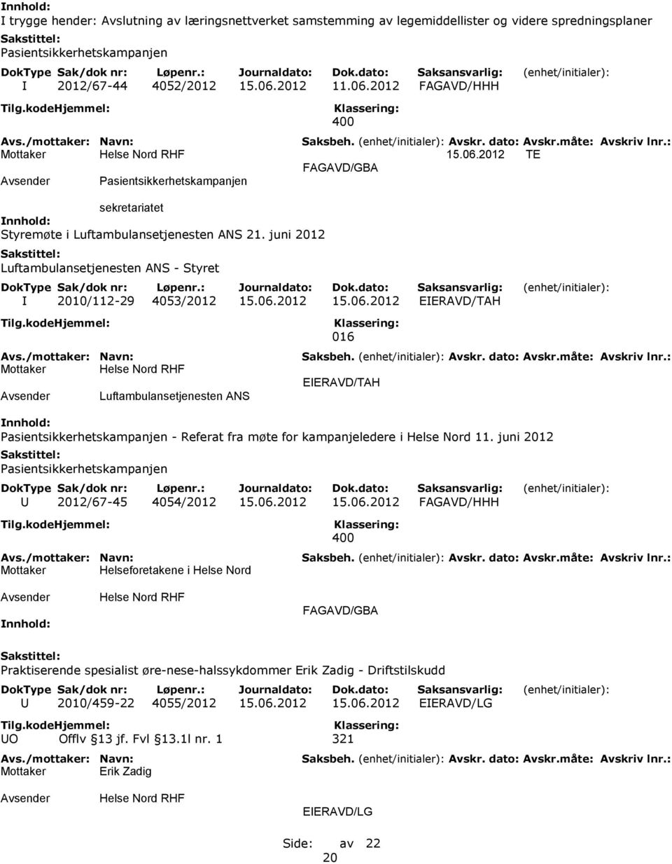 juni 2012 Pasientsikkerhetskampanjen U 2012/67-45 4054/2012 15.06.