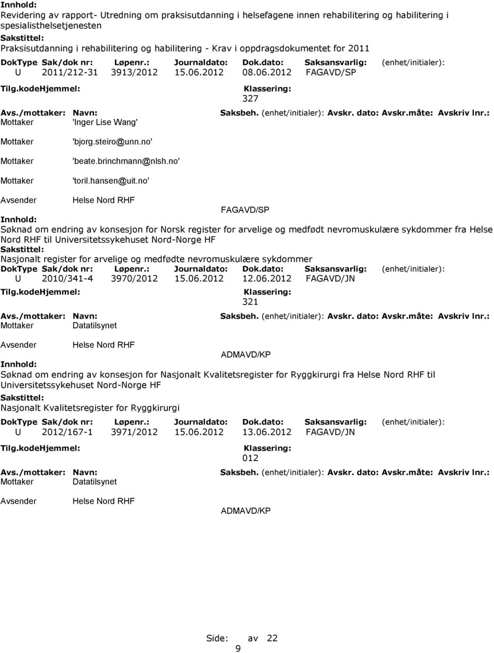 no' Søknad om endring av konsesjon for Norsk register for arvelige og medfødt nevromuskulære sykdommer fra Helse Nord RHF til Universitetssykehuset Nord-Norge HF Nasjonalt register for arvelige og