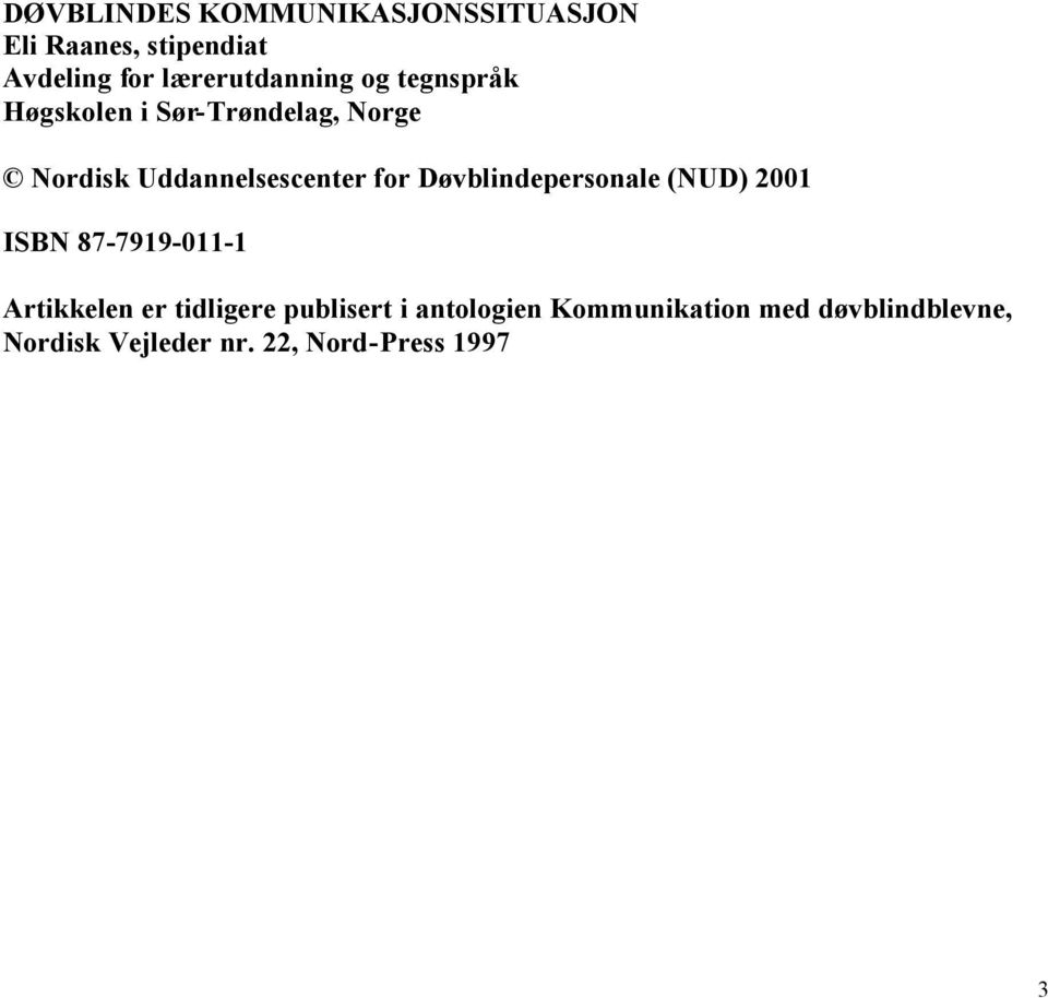 Uddannelsescenter for Døvblindepersonale (NUD) 2001 ISBN 87-7919-011-1 Artikkelen