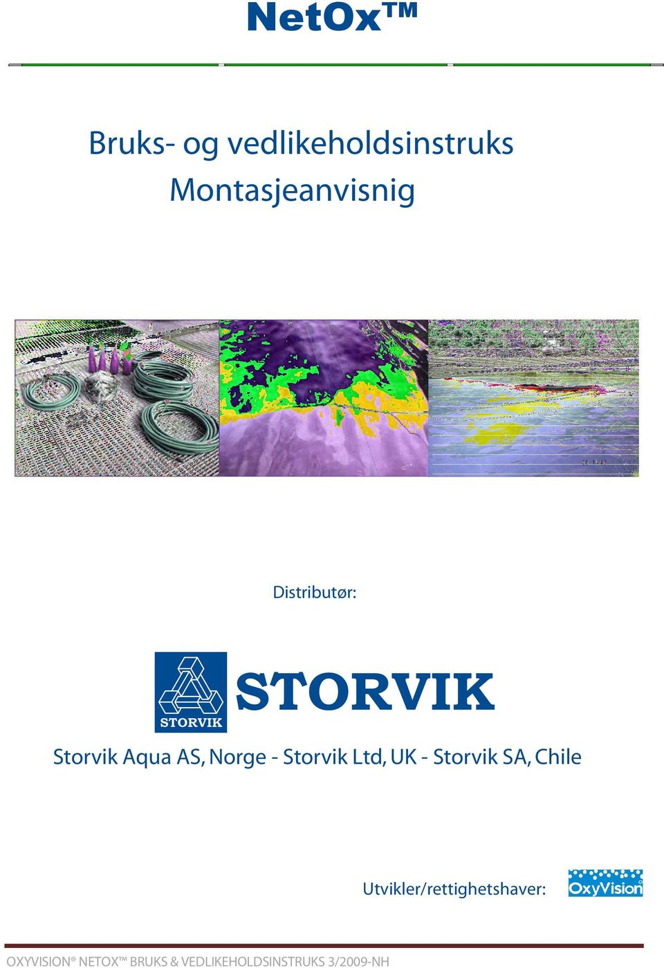 Norge - Storvik Ltd, UK - Storvik SA, Chile