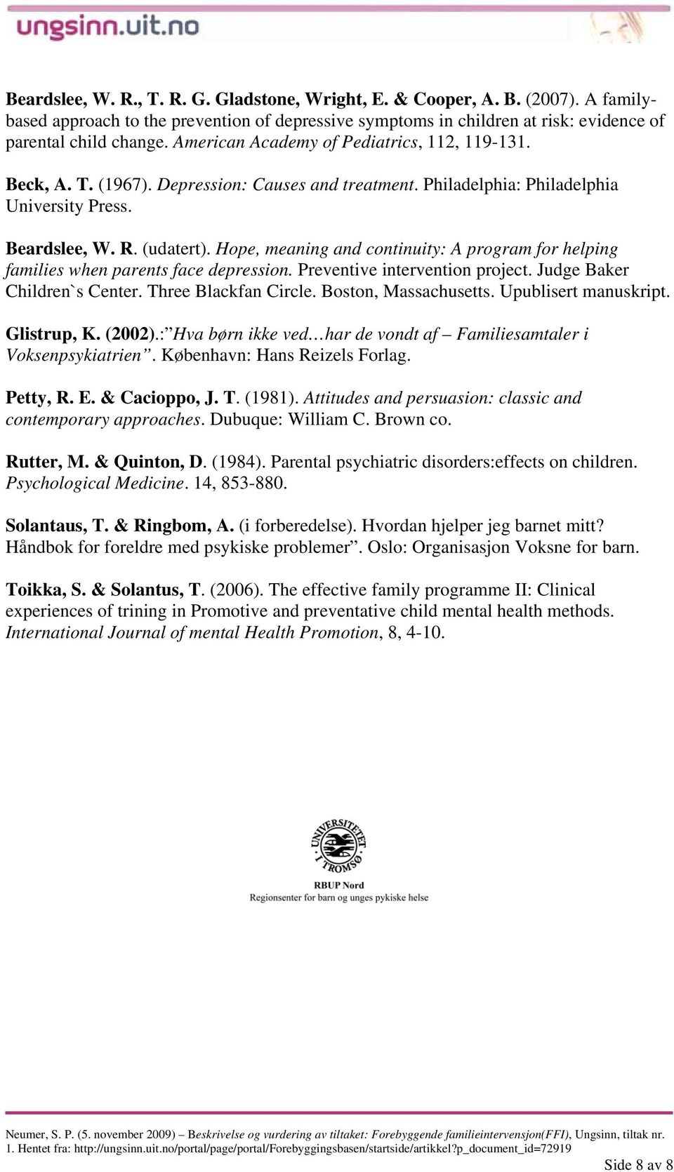 Hope, meaning and continuity: A program for helping families when parents face depression. Preventive intervention project. Judge Baker Children`s Center. Three Blackfan Circle. Boston, Massachusetts.