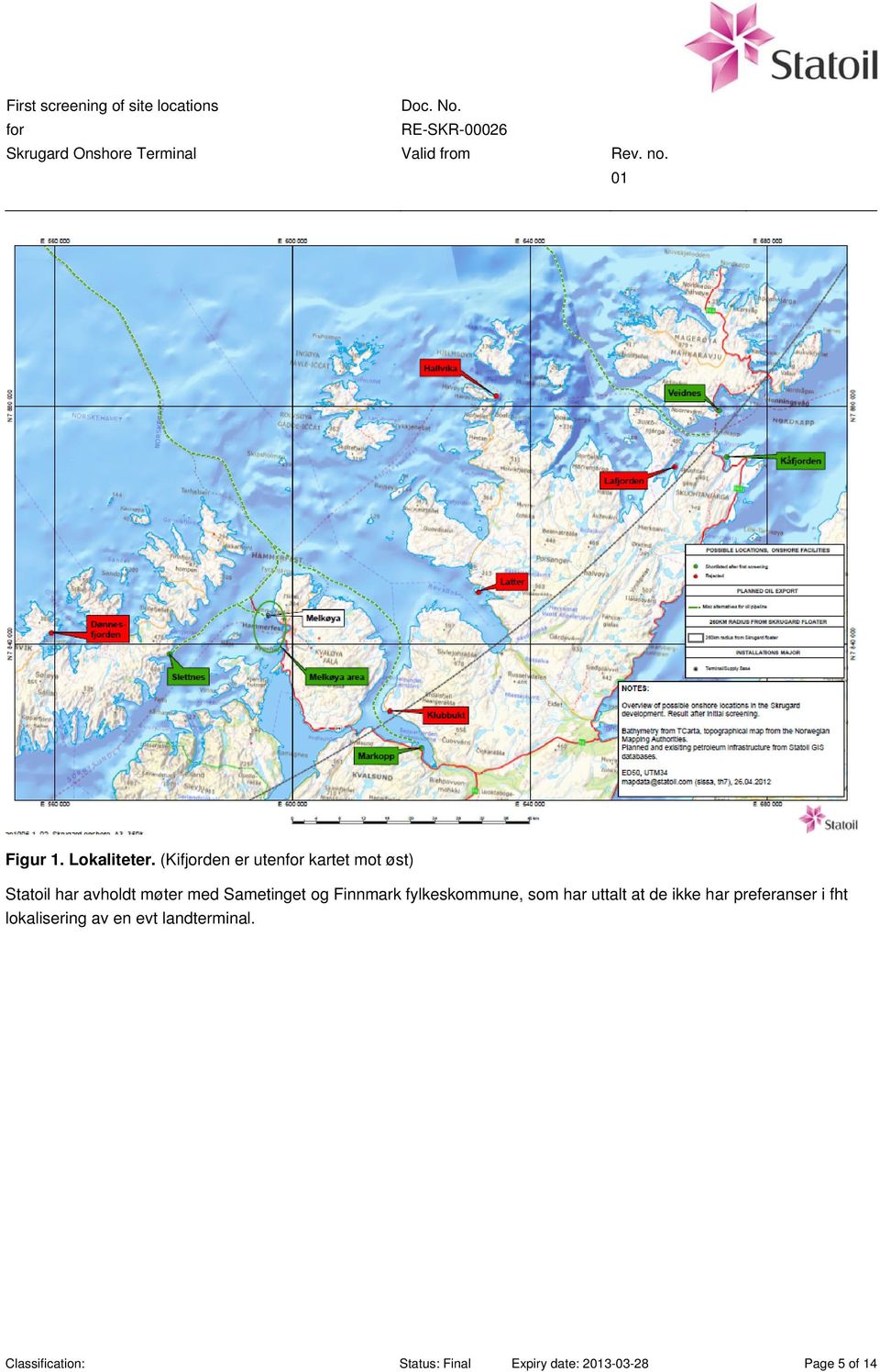 (Kifjorden er utenfor kartet mot øst) Statoil har avholdt møter med Sametinget og Finnmark
