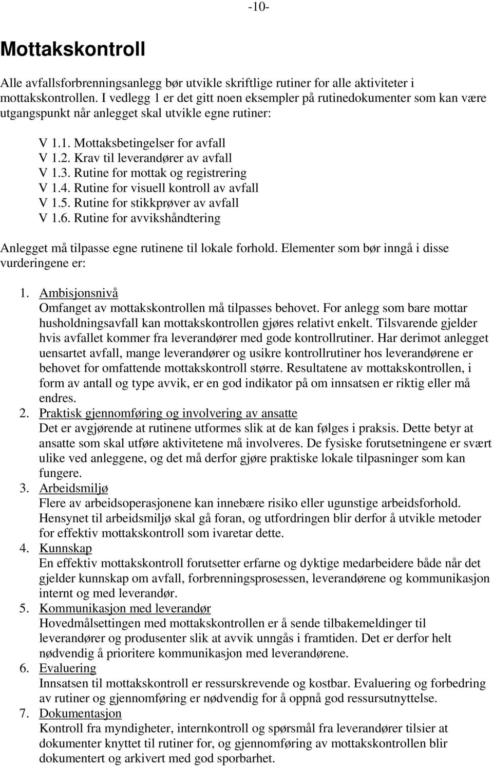 Krav til leverandører av avfall V 1.3. Rutine for mottak og registrering V 1.4. Rutine for visuell kontroll av avfall V 1.5. Rutine for stikkprøver av avfall V 1.6.