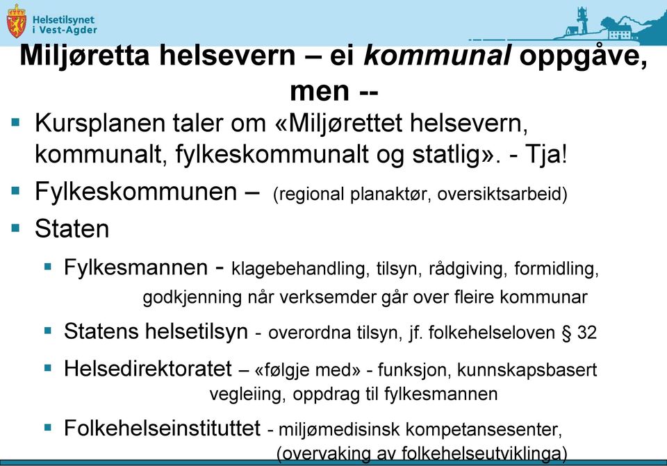 verksemder går over fleire kommunar Statens helsetilsyn - overordna tilsyn, jf.