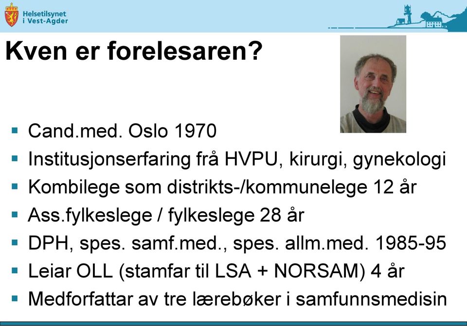 distrikts-/kommunelege 12 år Ass.fylkeslege / fylkeslege 28 år DPH, spes.