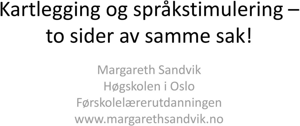 Margareth Sandvik Høgskolen i Oslo